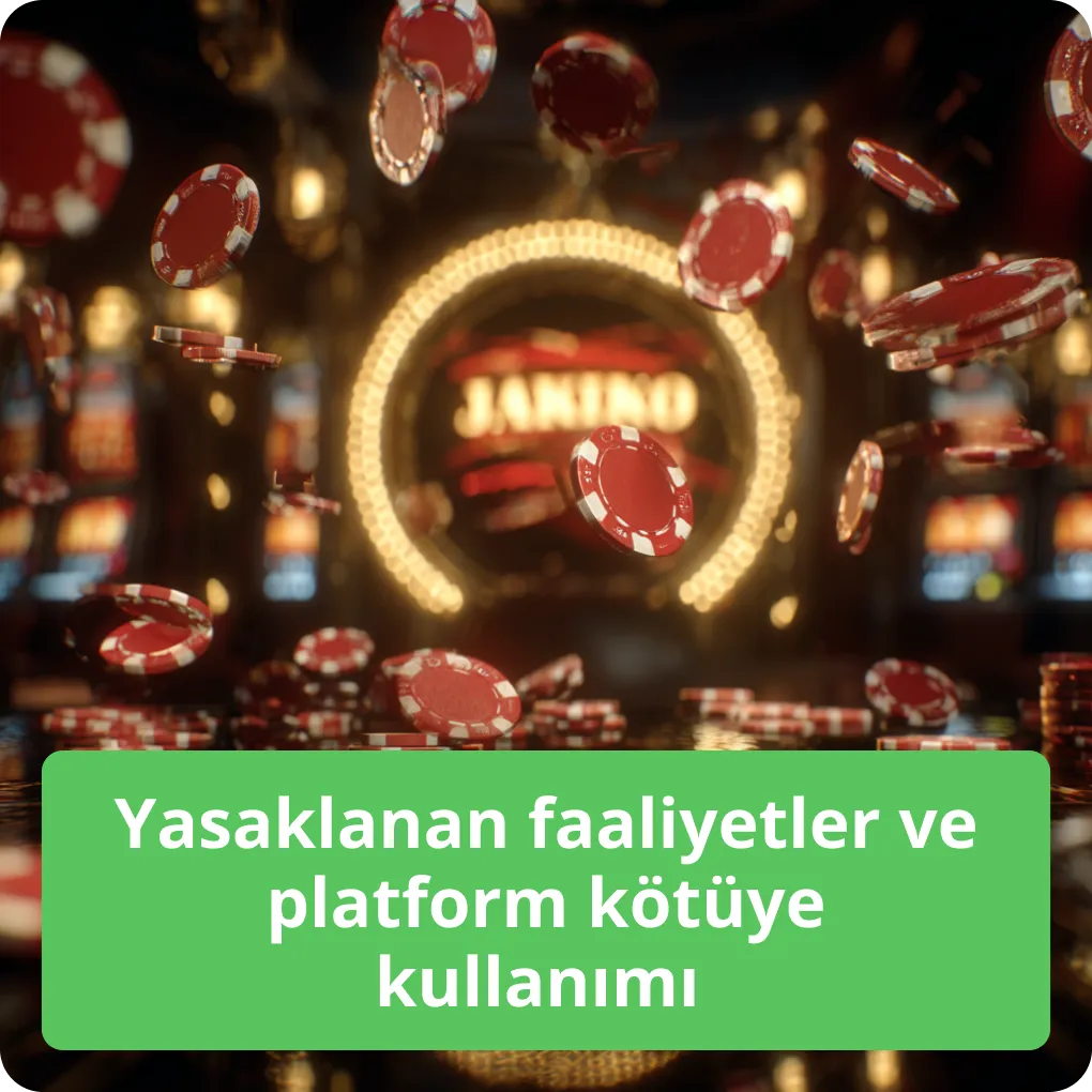 Yasaklanan faaliyetler ve platform kötüye kullanımı